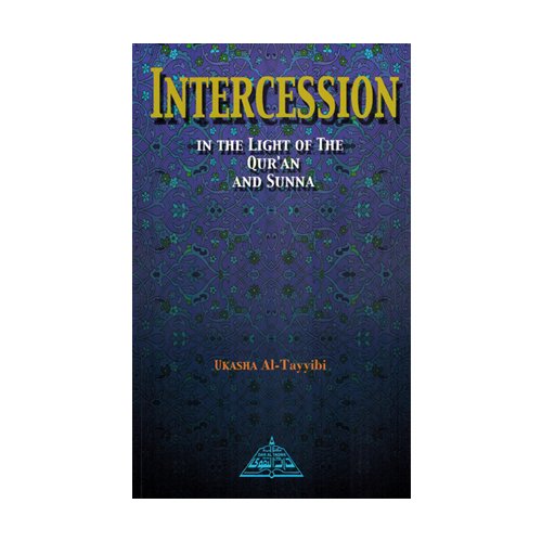 Intercession in the Light of the Qur'an and Sunna